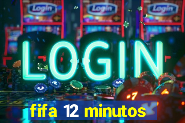 fifa 12 minutos